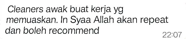 WhatsApp: Cleaners awak buat kerja yg memuaskan. In Syaa Allah akan repeat dan boleh recommend